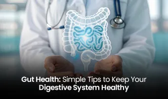 Gut Health: Simple Tips to Keep Your Digestive System Healthy